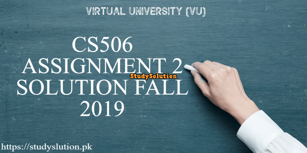 CS 506 Assignment NO 2 Solution Fall 2019