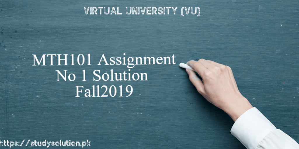 MTH 101 Assignment No 1 Solution Fall 2019