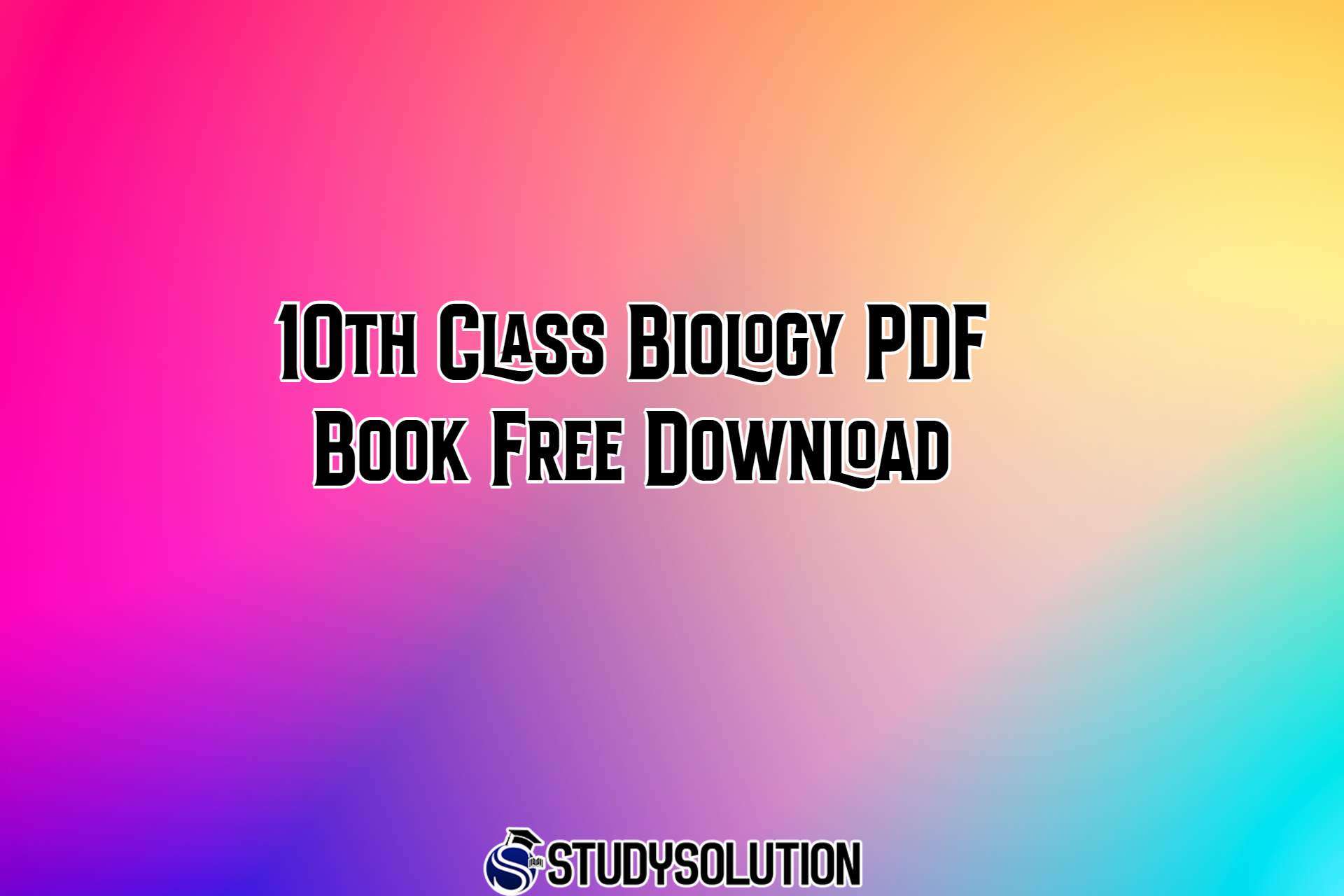 10th Class Biology PDF Book Free Download