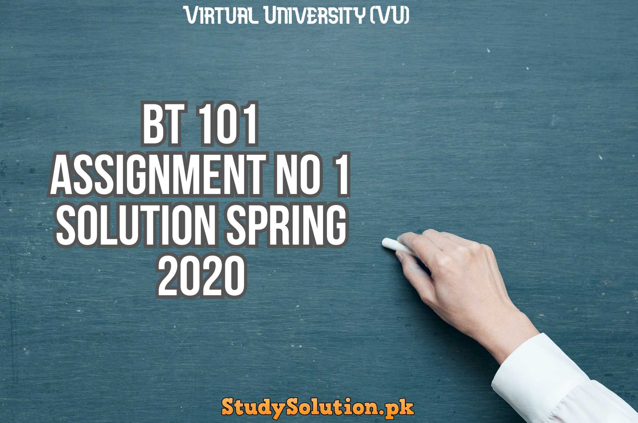BT 101 Assignment No 1 Solution Spring 2020