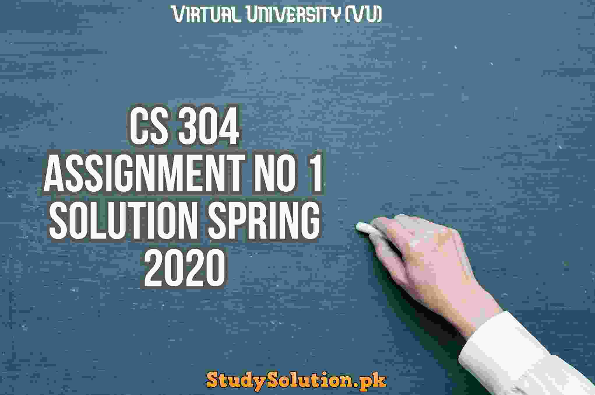 CS 304 Assignment No 1 Solution Spring 2020