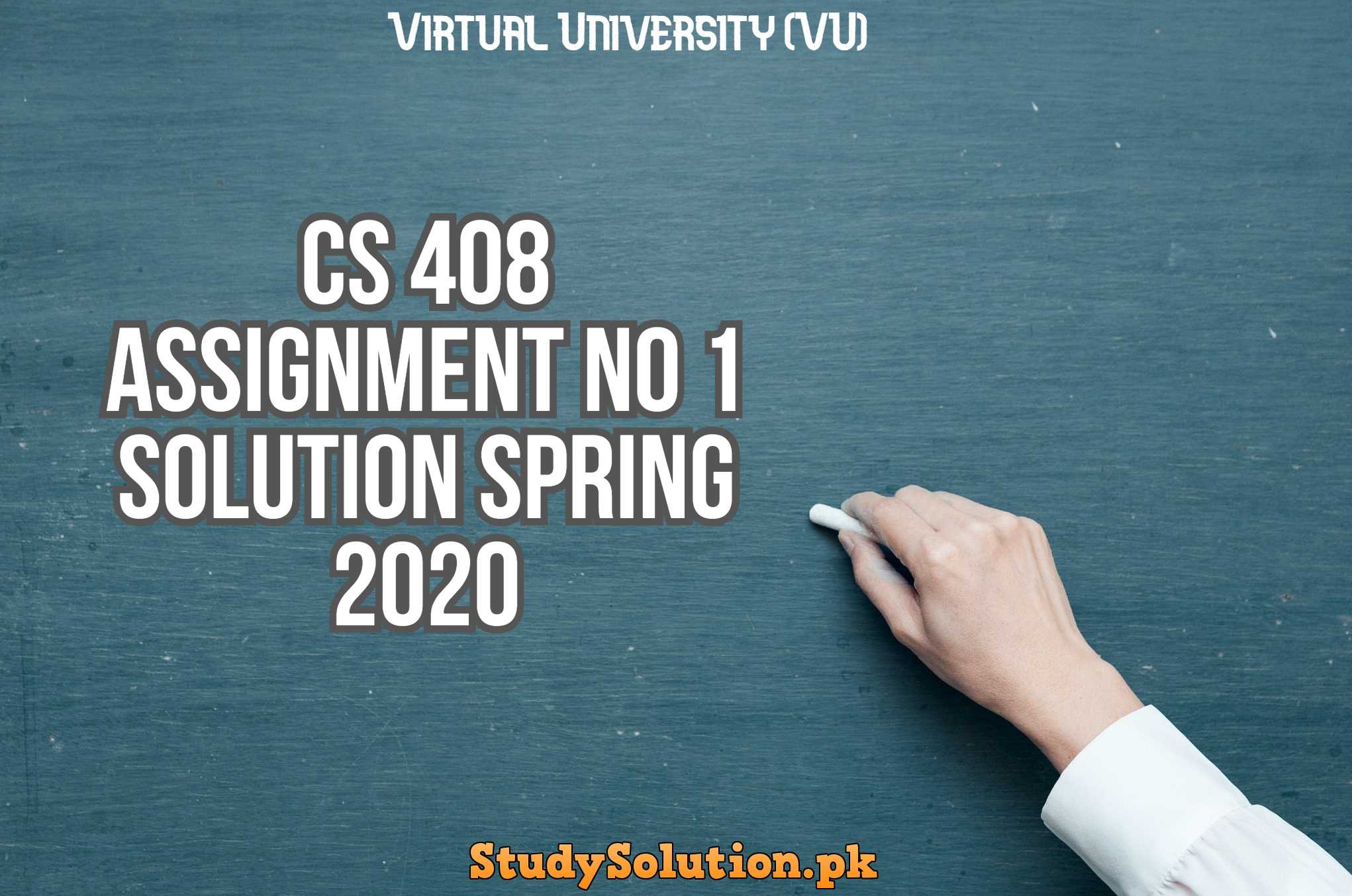 CS 408 Assignment No 1 Solution Spring 2020