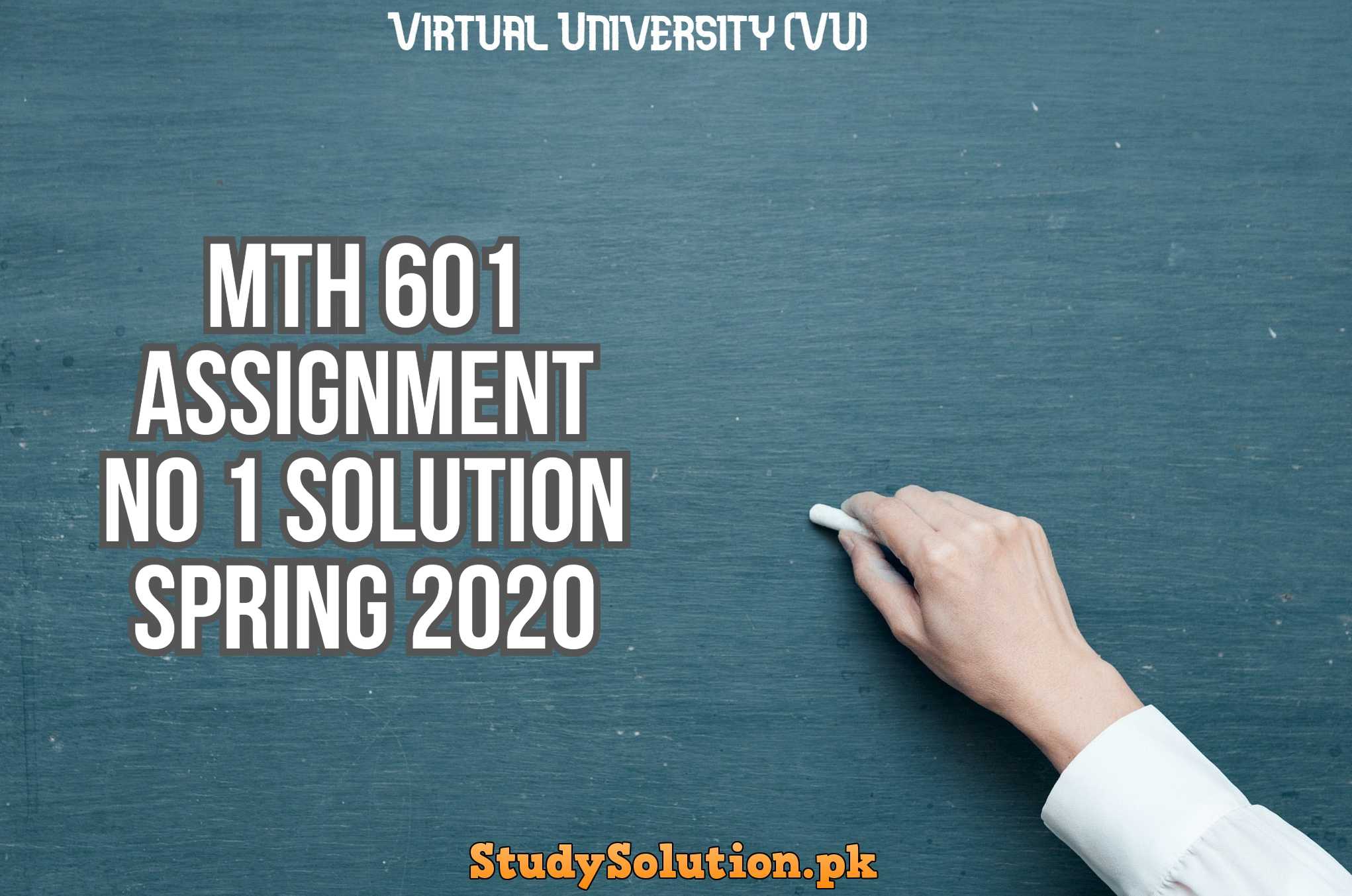 MTH 601 Assignment No 1 Solution Spring 2020