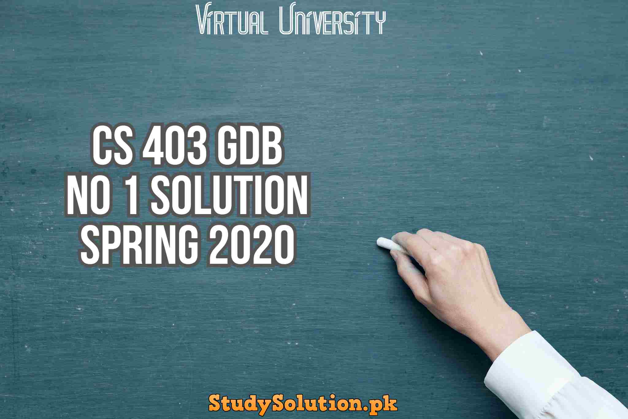 CS 403 GDB No 1 Solution Spring 2020