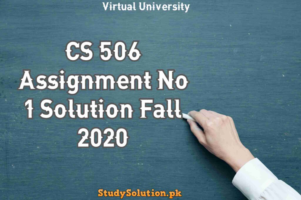 CS 506 Assignment No 1 Solution Fall 2020