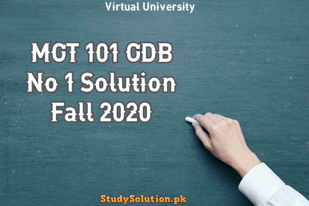 MGT 101 GDB No 1 Solution Fall 2020