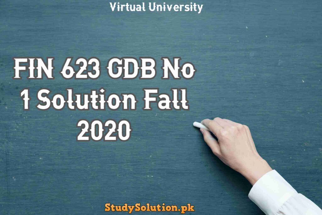 FIN 623 GDB No 1 Solution Fall 2020