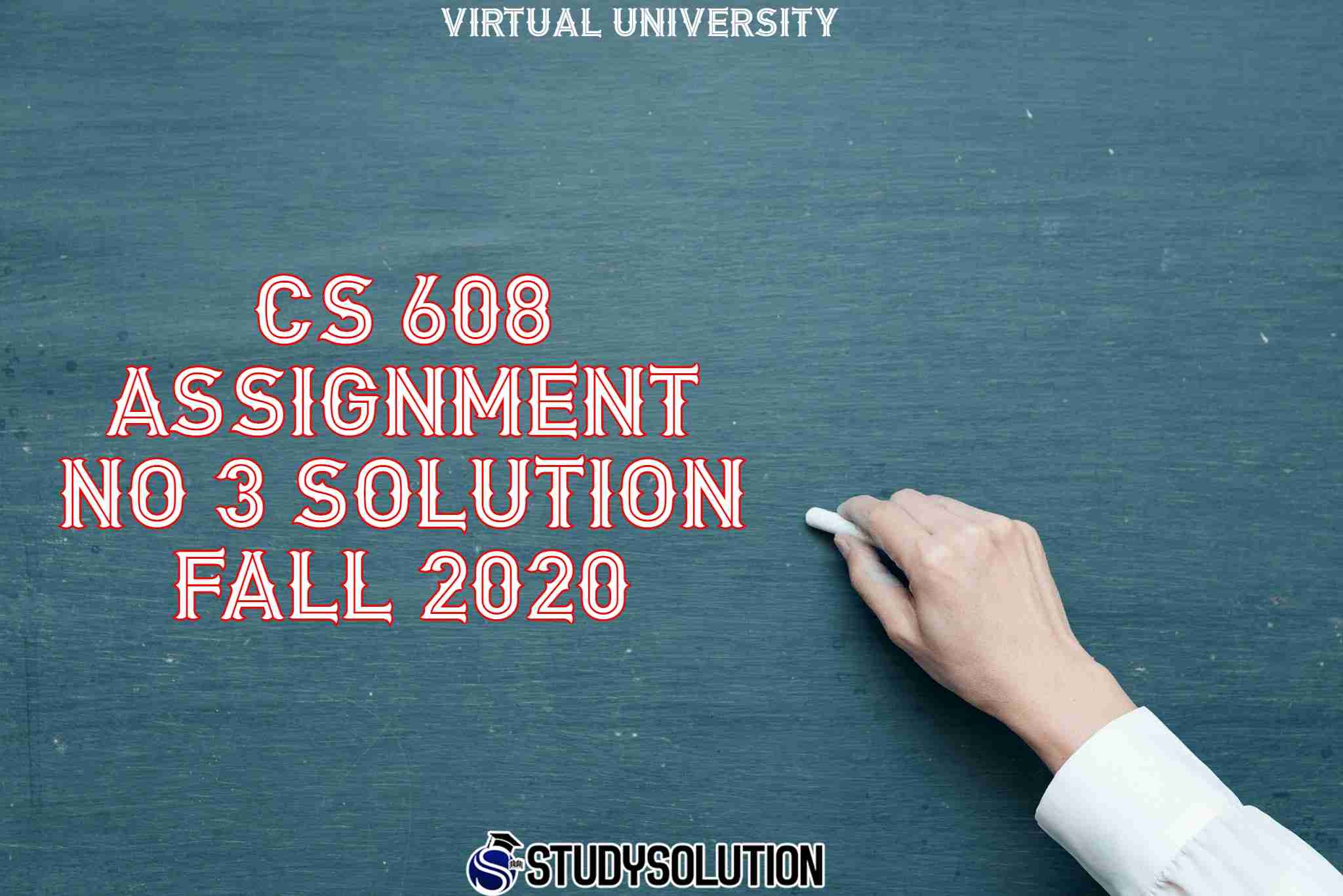 CS 608 Assignment NO 3 Solution Fall 2020