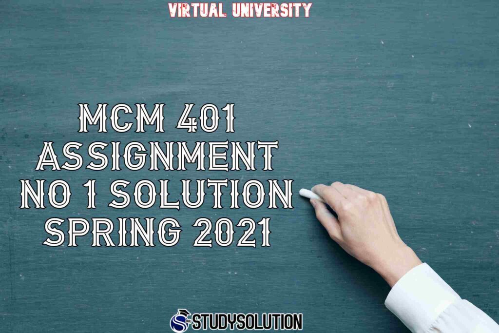 MCM 401 Assignment NO 1 Solution Spring 2021