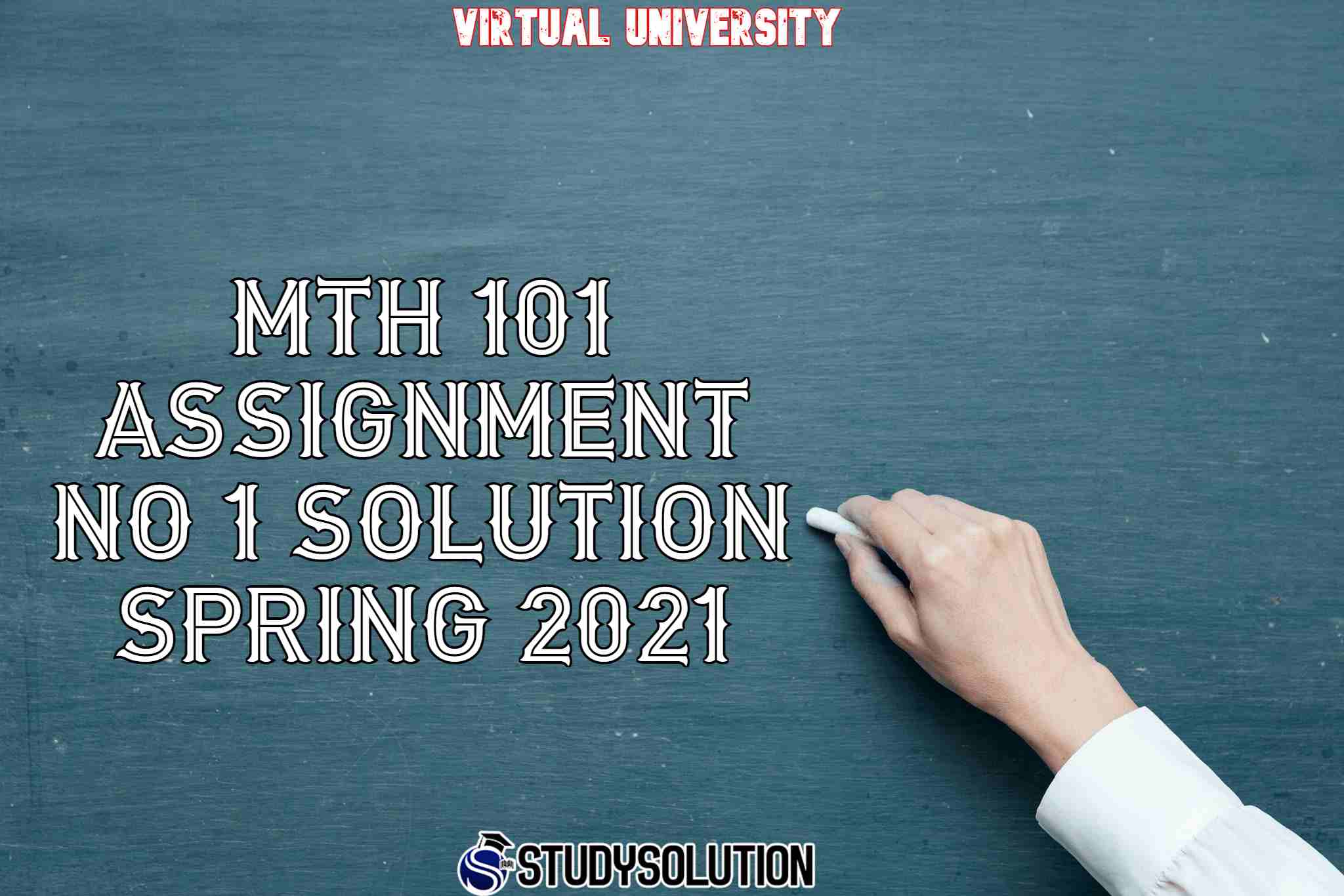 MTH 101 Assignment NO 1 Solution Spring 2021