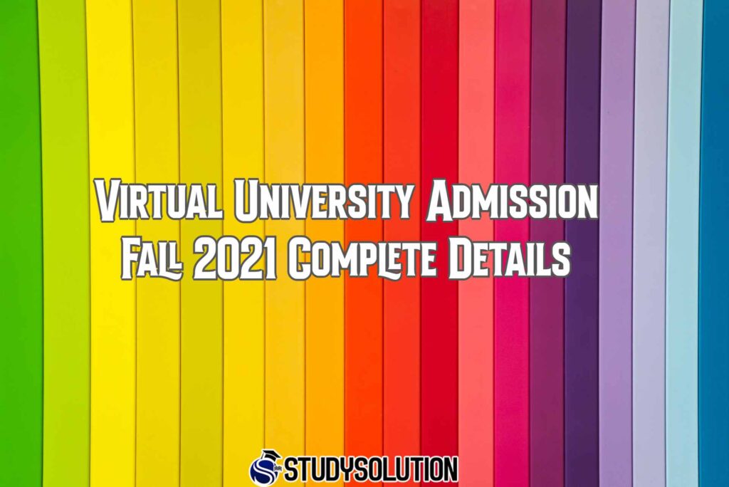 Virtual University Admission Fall 2021 Complete Details