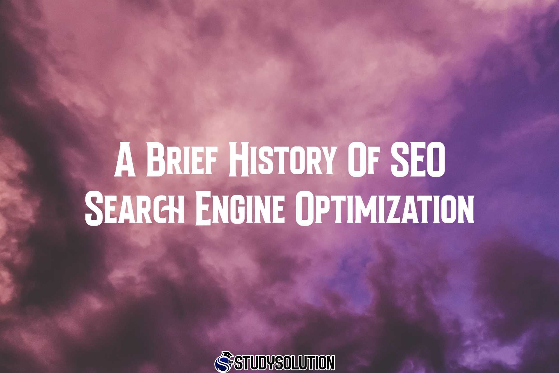 A Brief History Of SEO Search Engine Optimization