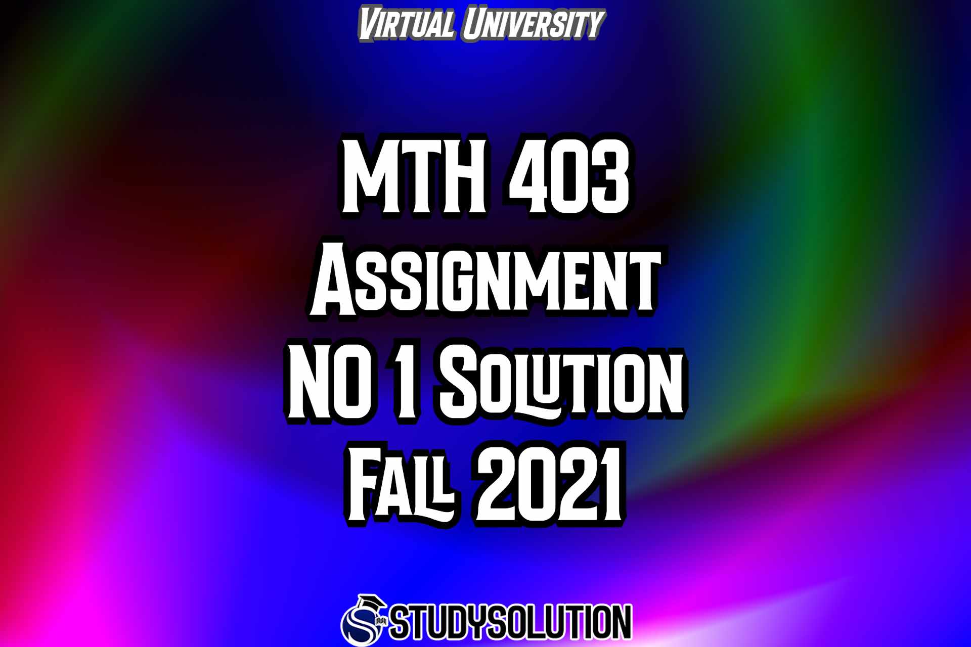 MTH403 Assignment NO 1 Solution Fall 2021