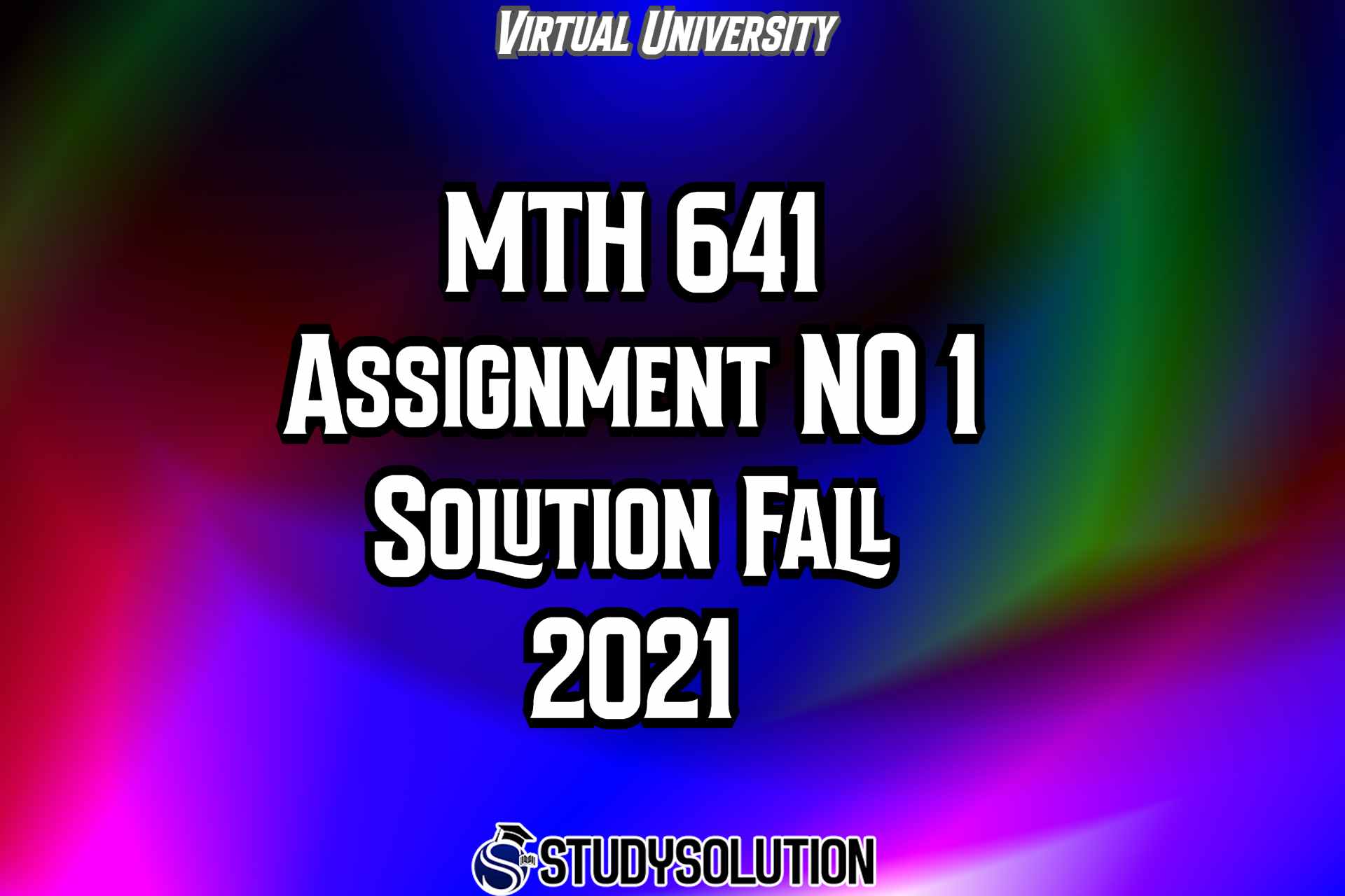MTH641 Assignment NO 1 Solution Fall 2021