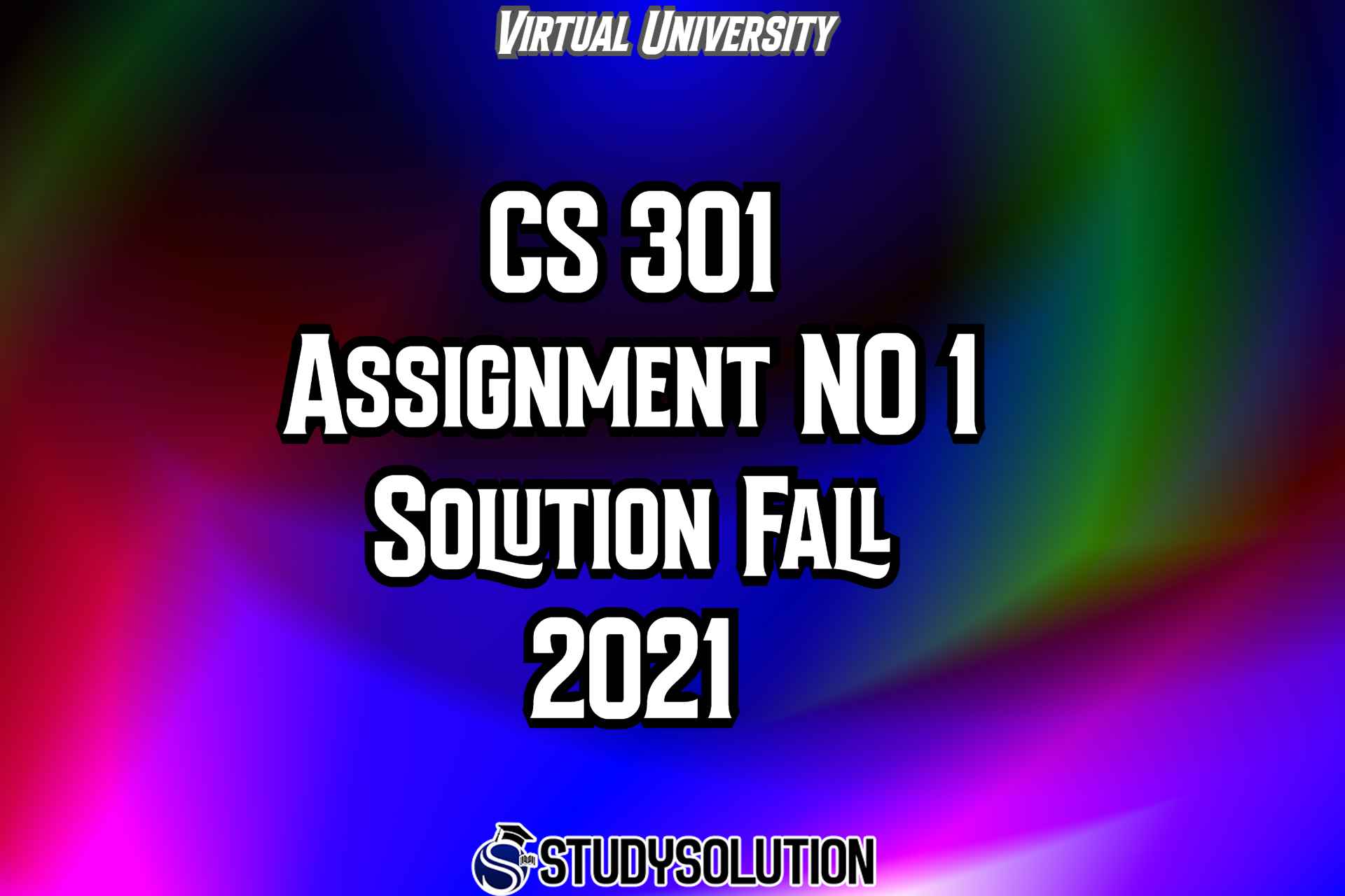 CS301 Assignment No 1 Solution Fall 2021