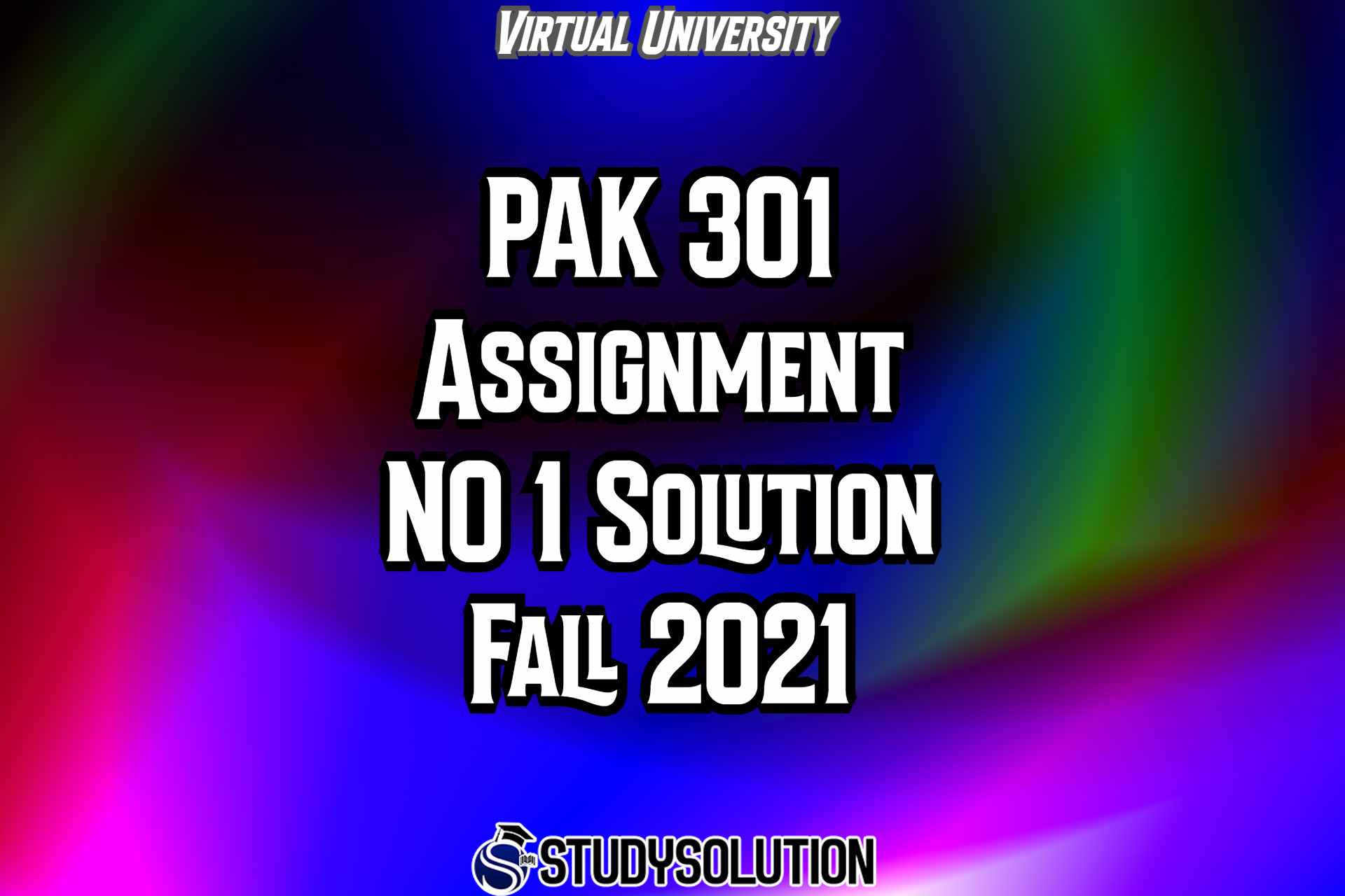 PAK301 Assignment NO 1 Solution Fall 2021