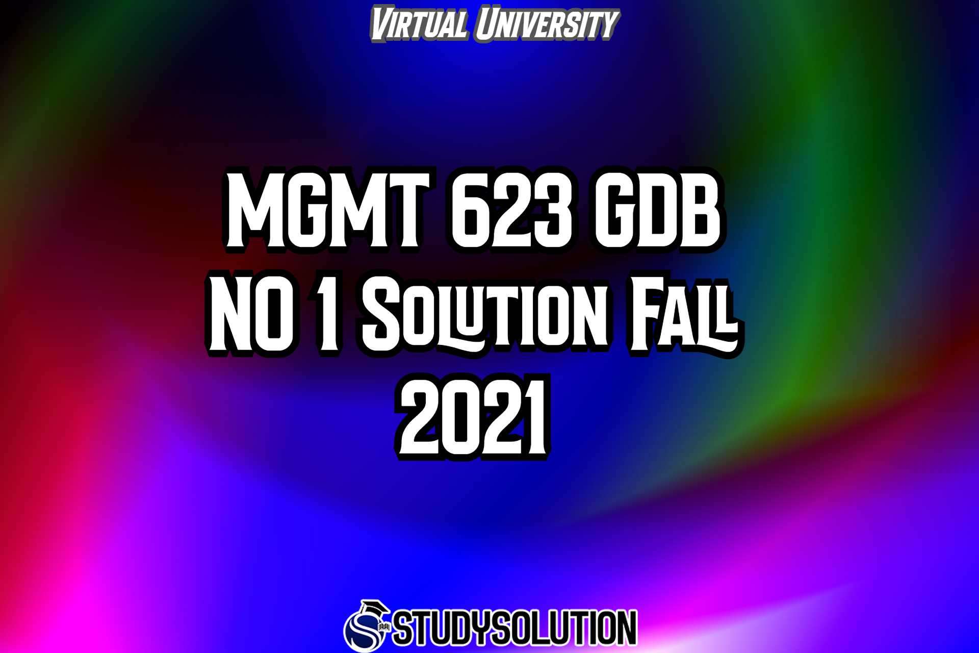 MGMT623 GDB NO 1 Solution Fall 2021