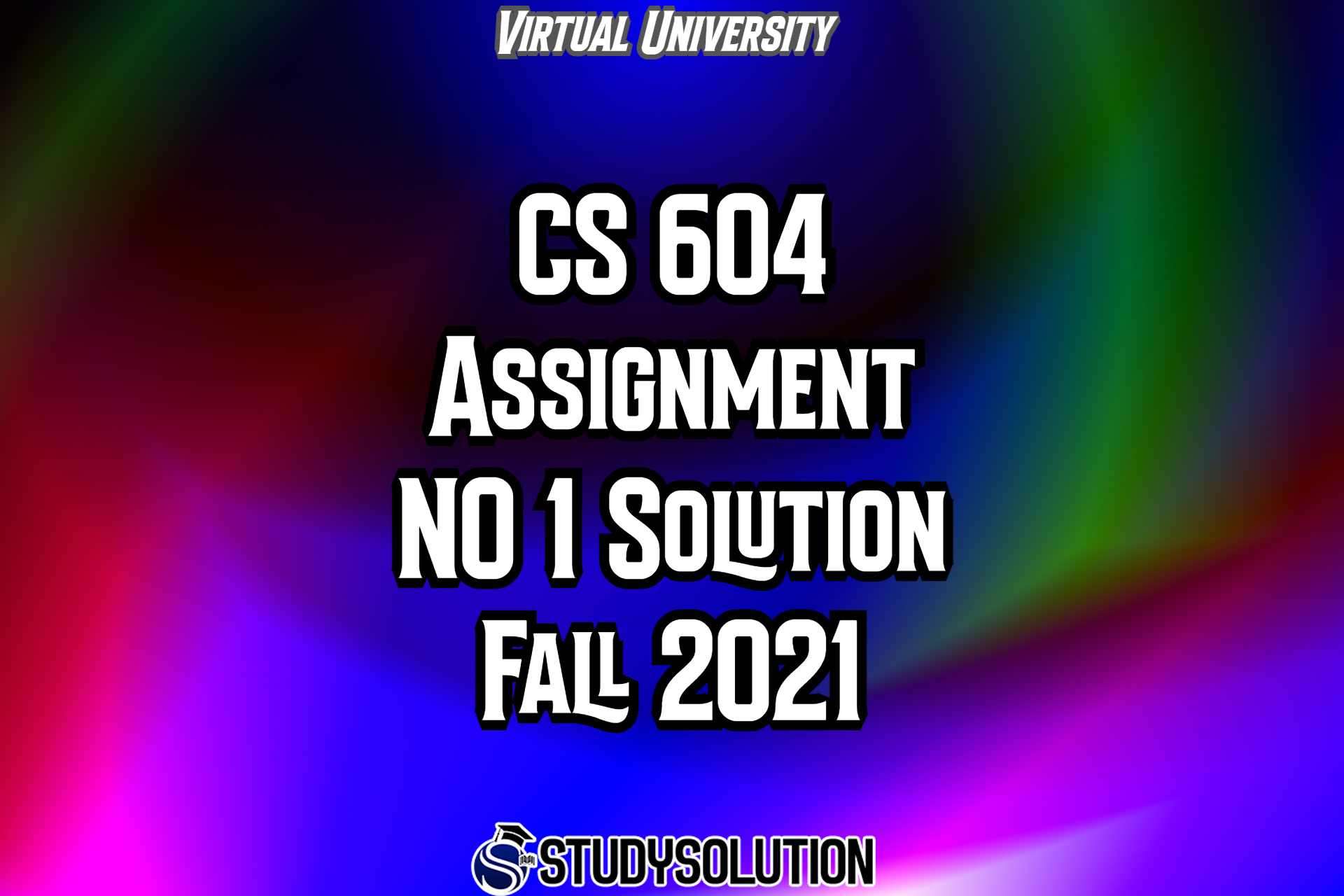 CS604 Assignment 1 Solution Fall 2021