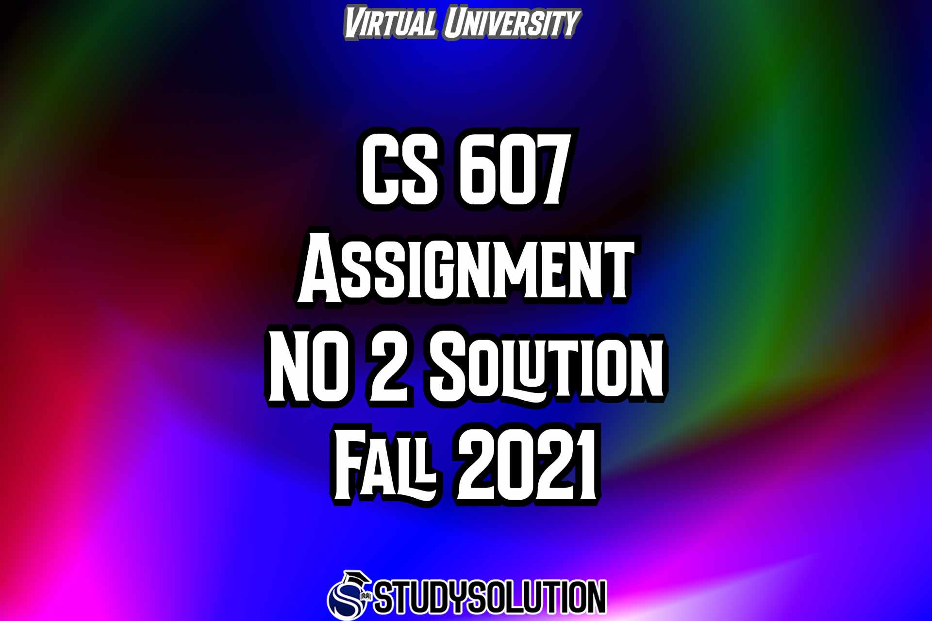 CS607 Assignment 2 Solution Fall 2021