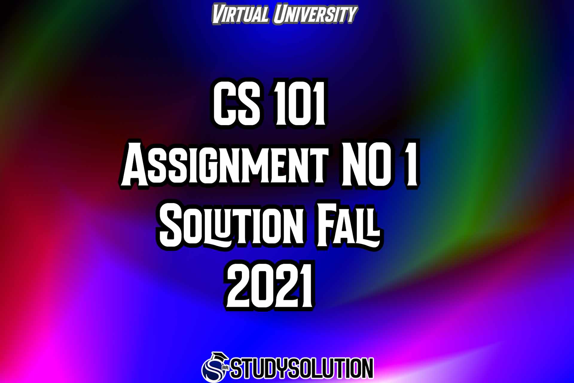 CS101 Assignment NO 1 Solution Fall 2021