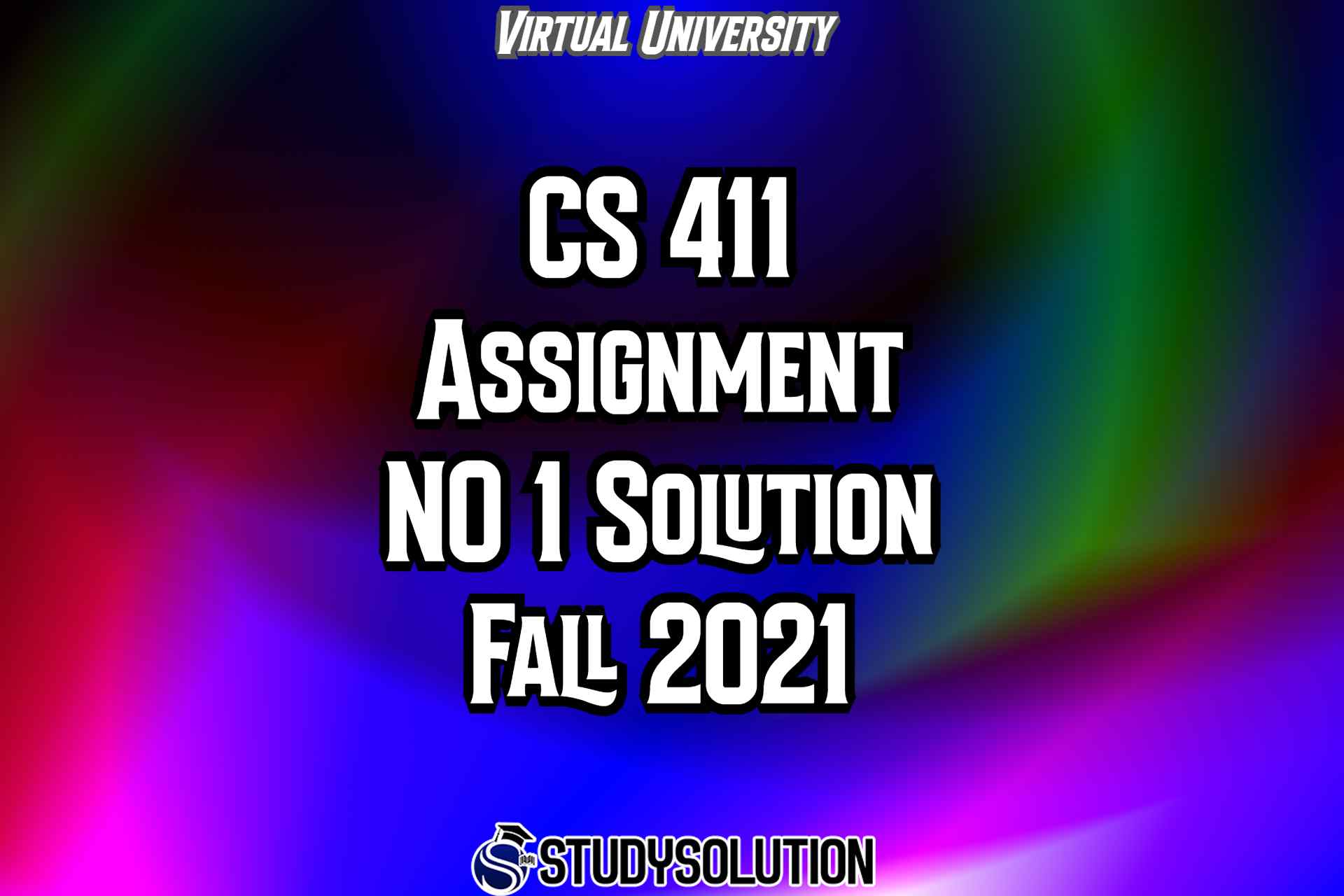 CS411 Assignment NO 1 Solution Fall 2021