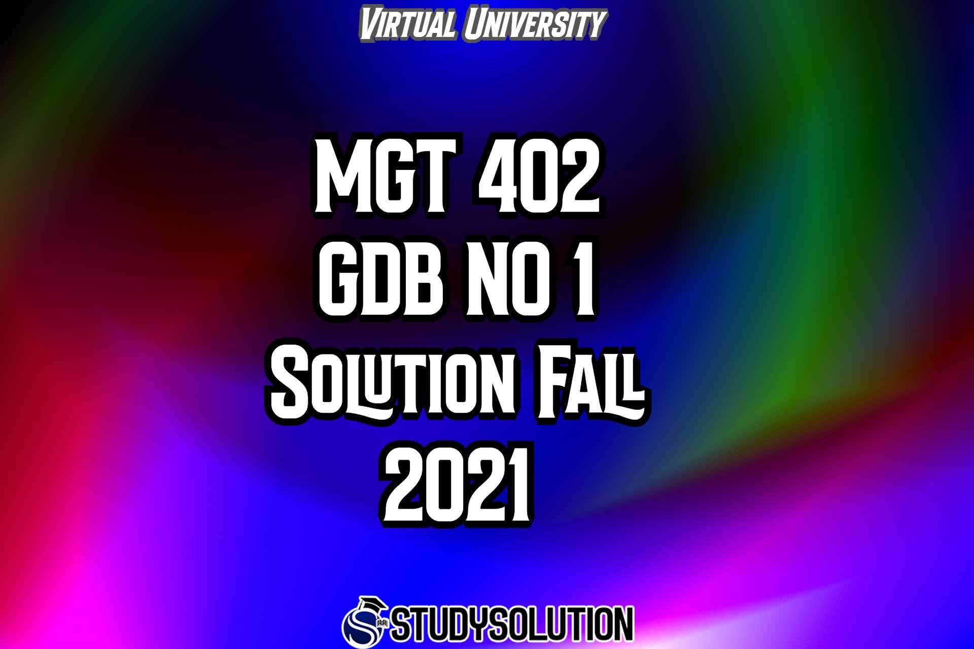 MGT 402 GDB NO 1 Solution Fall 2021