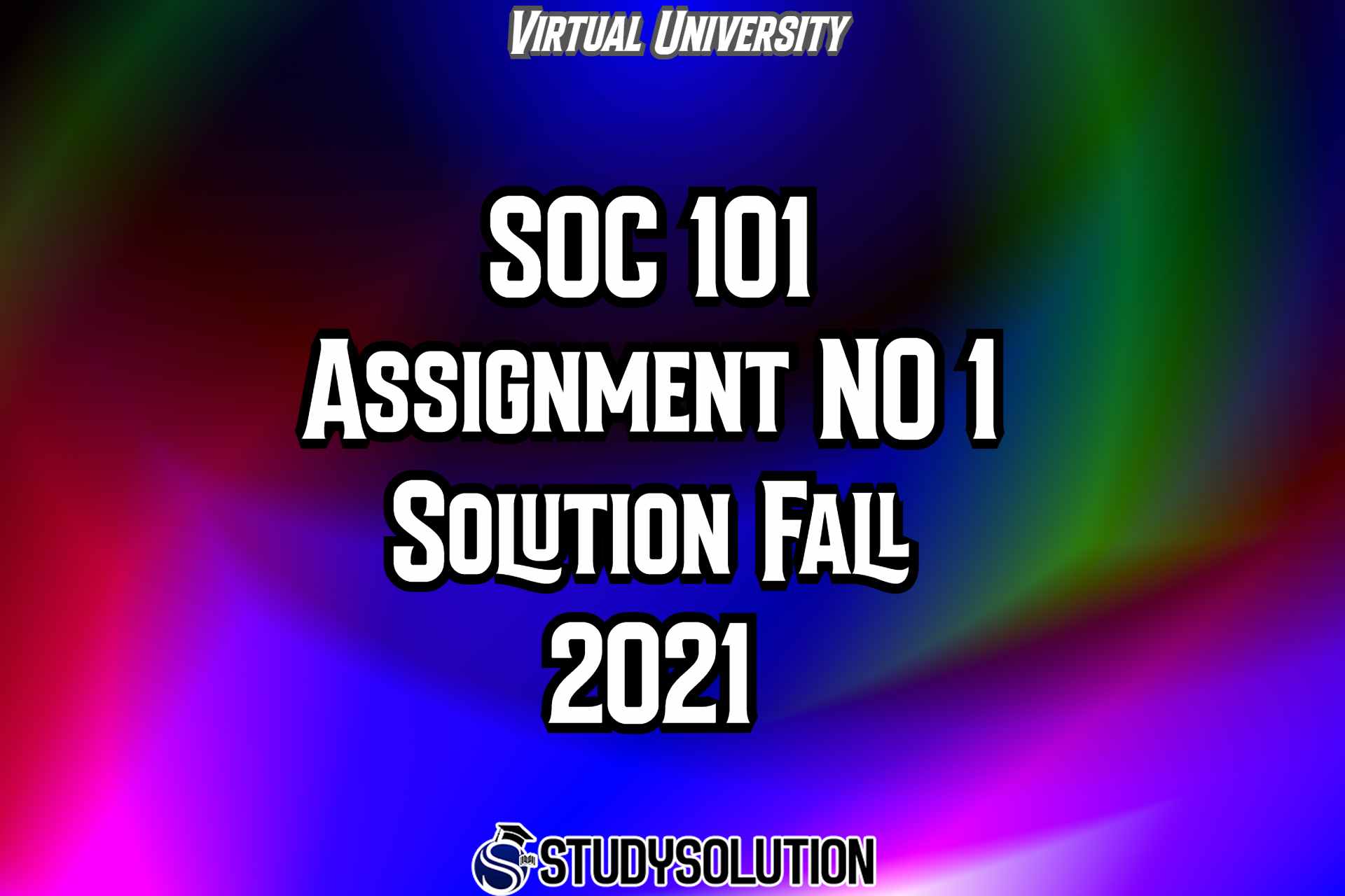 SOC101 Assignment NO 1 Solution Fall 2021