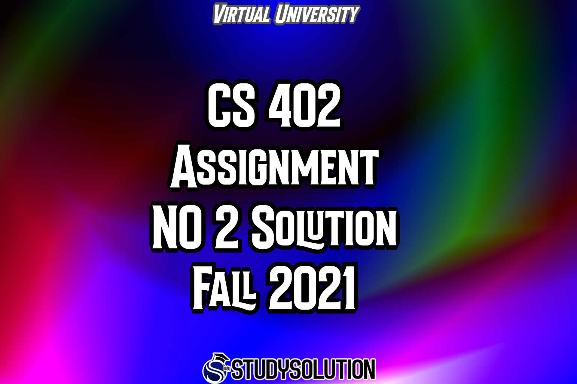 CS402 Assignment NO 2 Solution Fall 2021