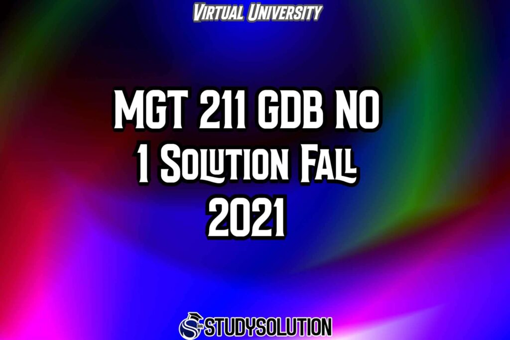 MGT211 GDB NO 1 Solution Fall 2021