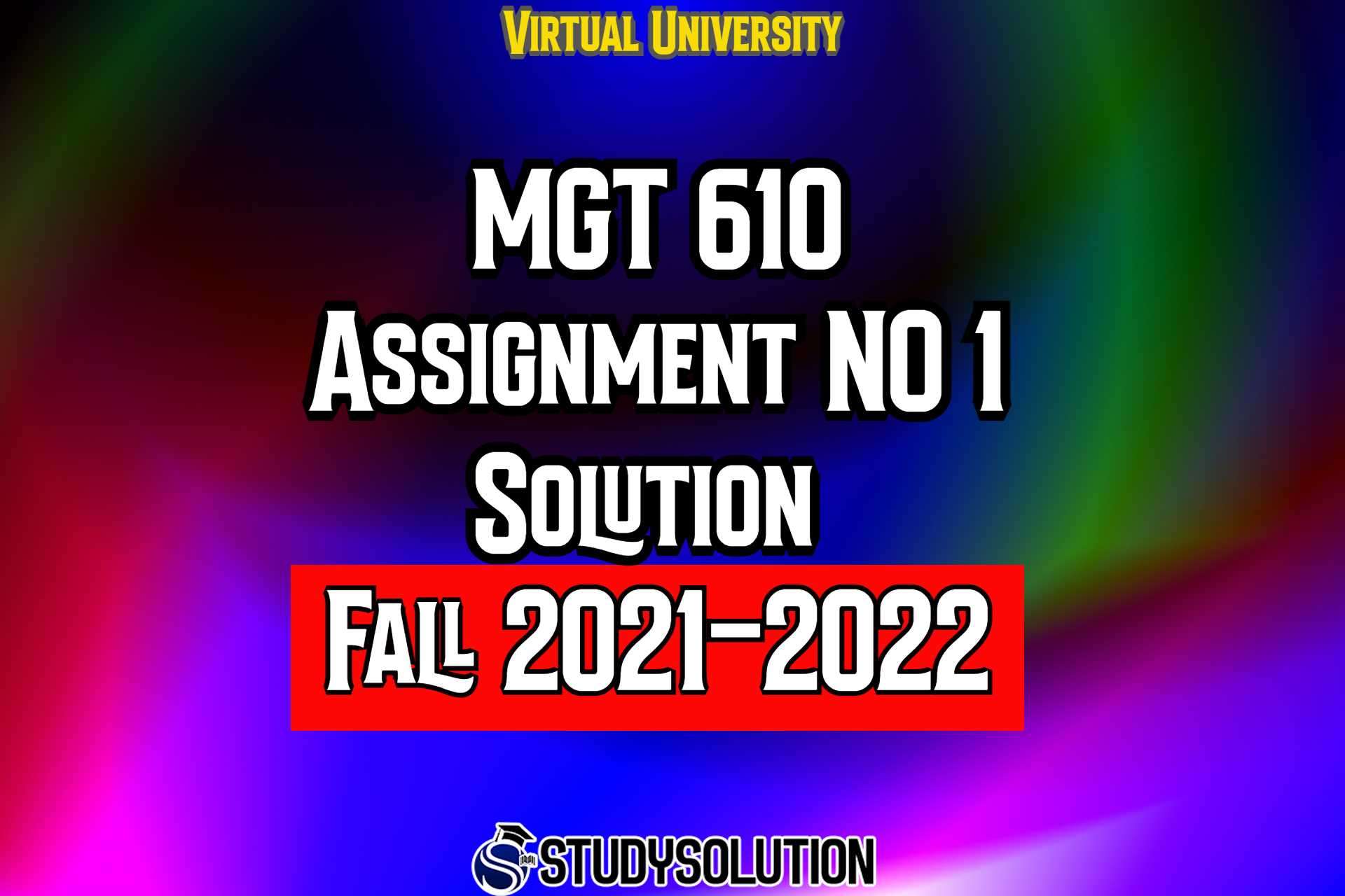 MGT610 Assignment No 1 Solution Fall 2022