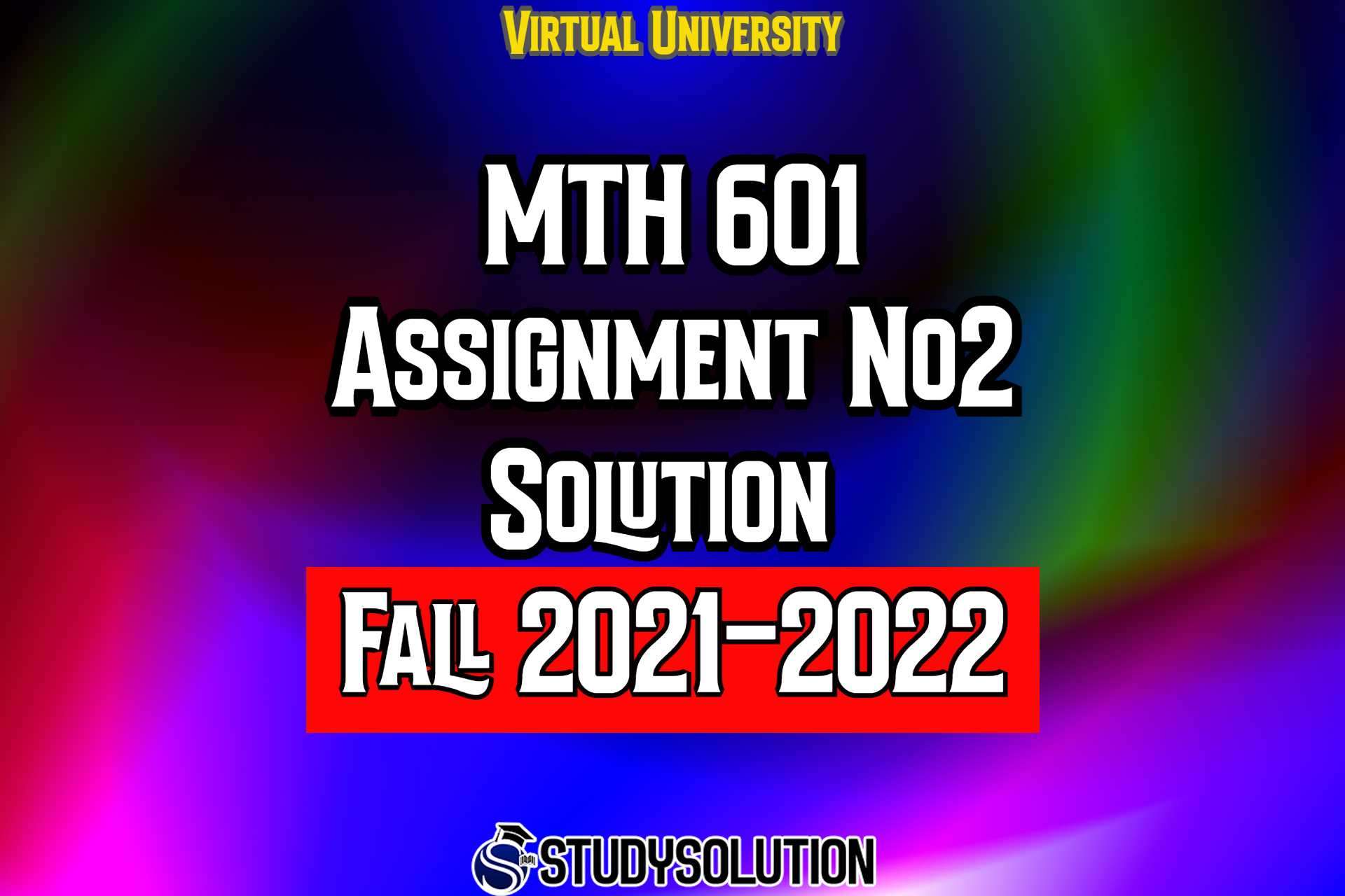 MTH601 Assignment No 2 Solution Fall 2022