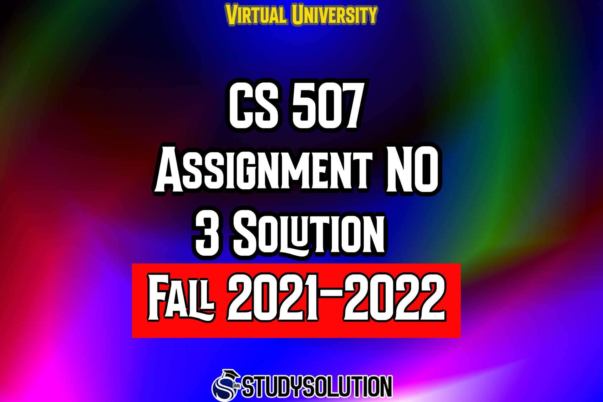 CS507 Assignment No 3 Solution Fall 2022