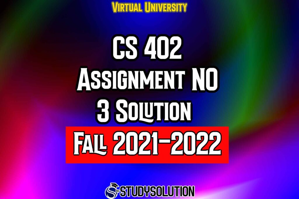 CS402 Assignment No 3 Solution Fall 2022