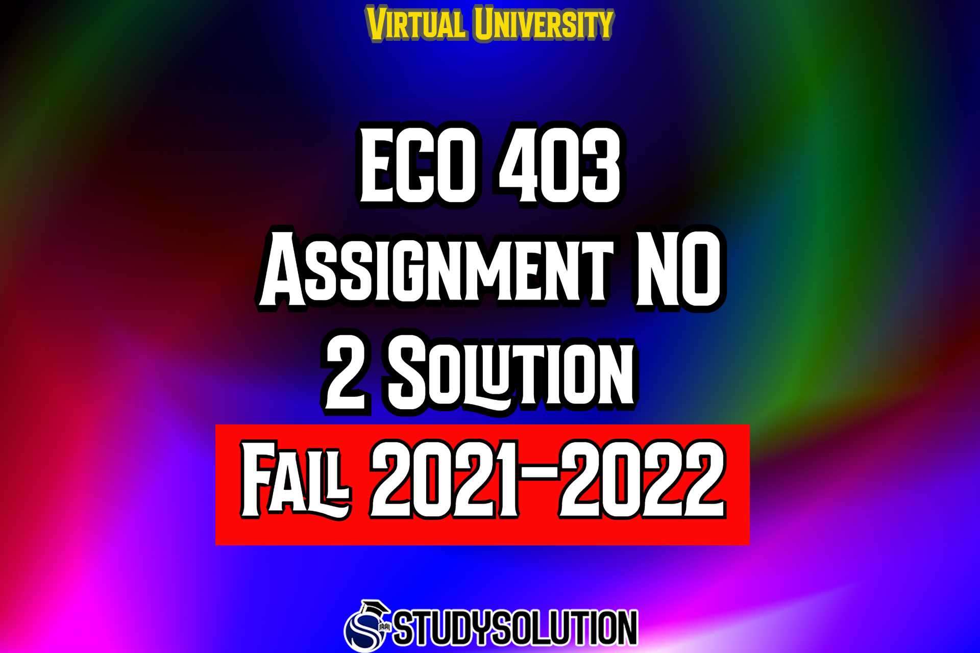 ECO403 Assignment No 2 Solution Fall 2022