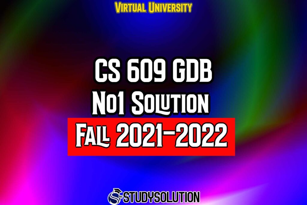 CS609 GDB No 1 Solution Fall 2022