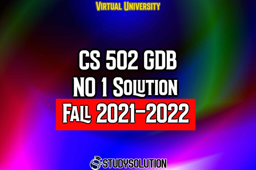 CS502 GDB No 1 Solution Fall 2022