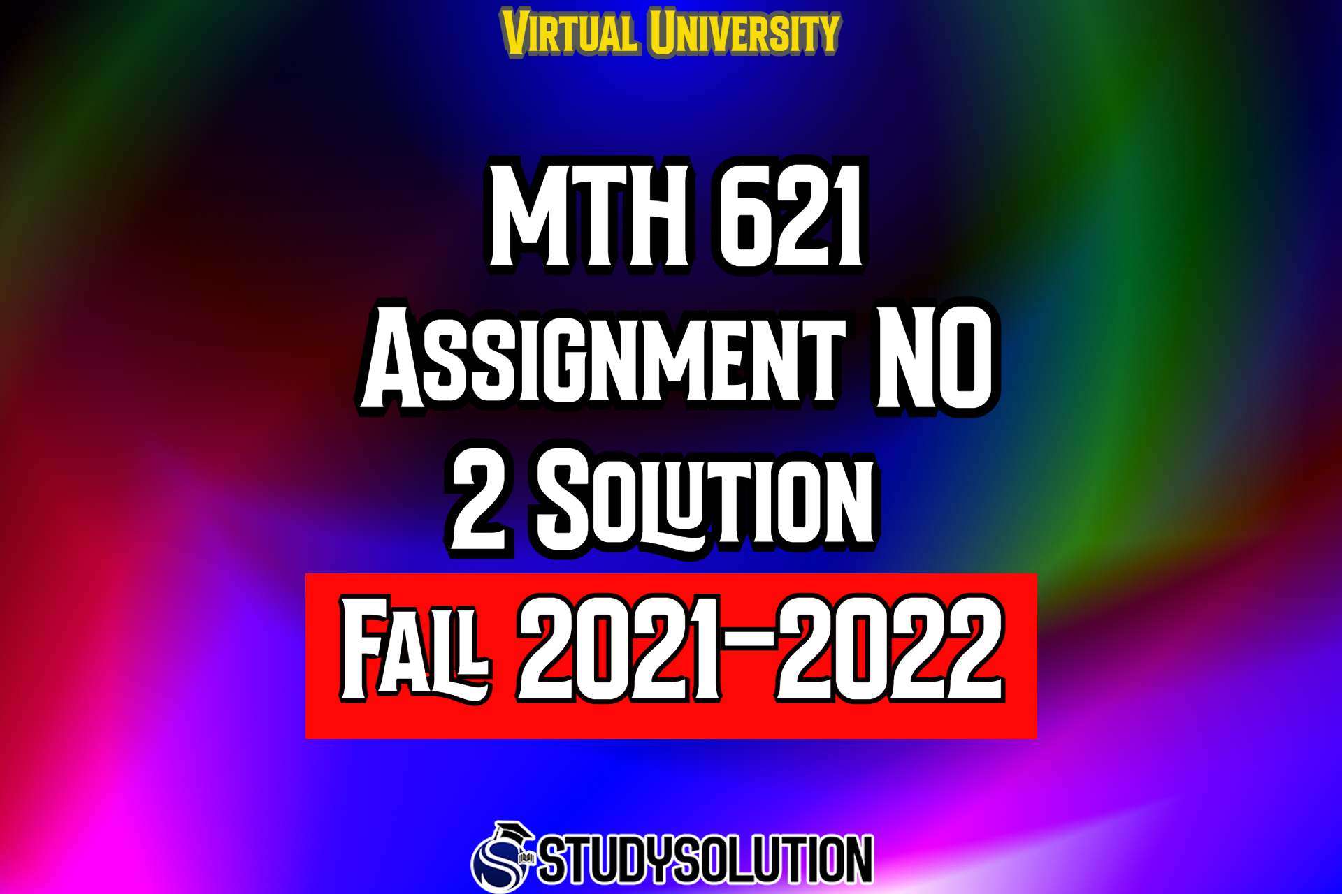 MTH621 Assignment No 2 Solution Fall 2022