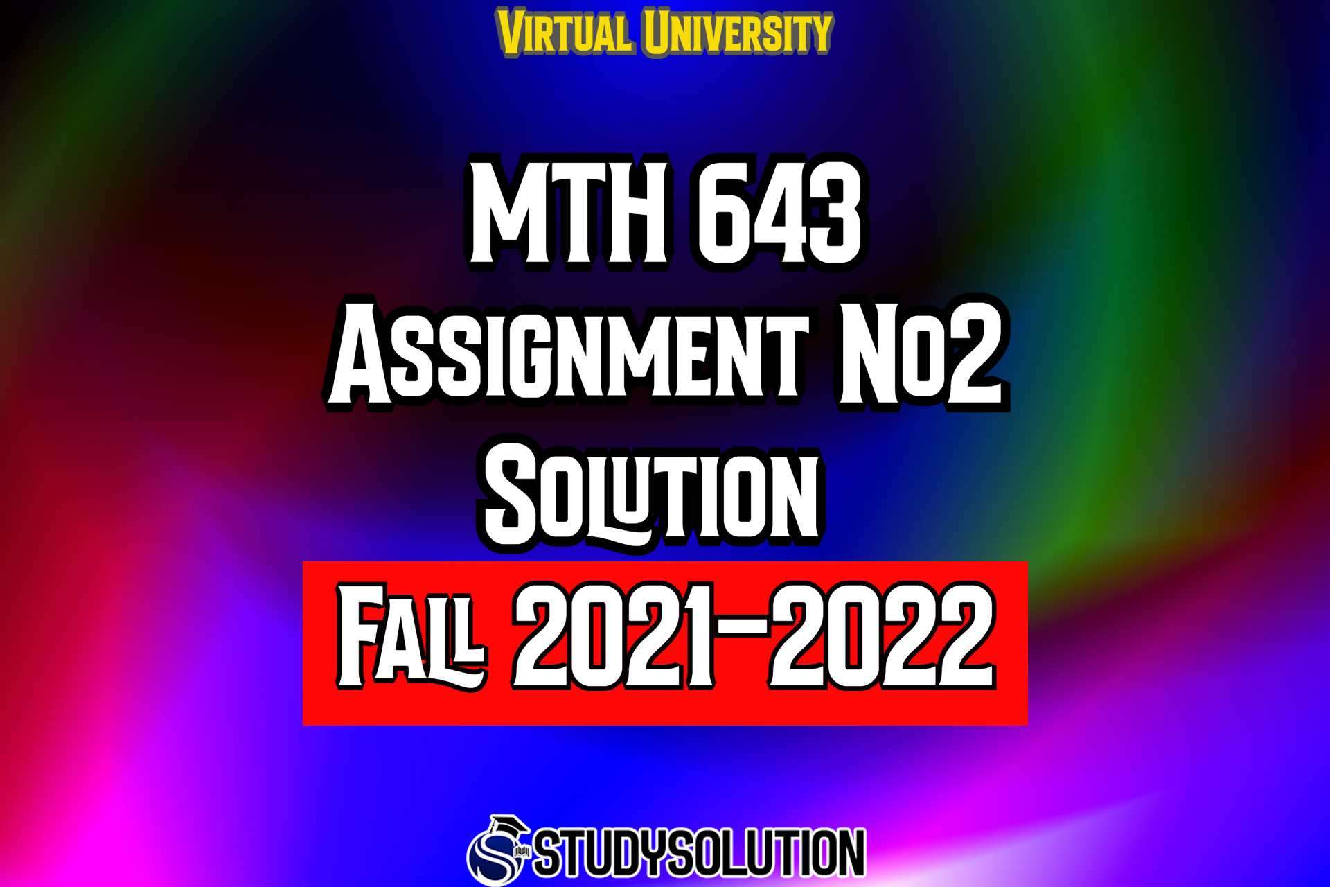 MTH643 Assignment No 2 Solution Fall 2022