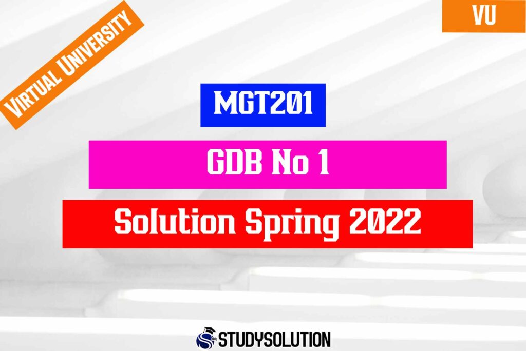 MGT201 GDB No 1 Solution Spring 2022