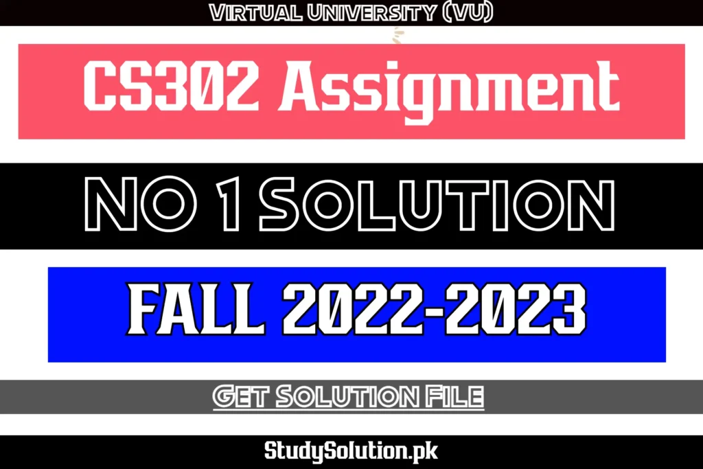 CS302 Assignment No 1 Solution Fall 2022