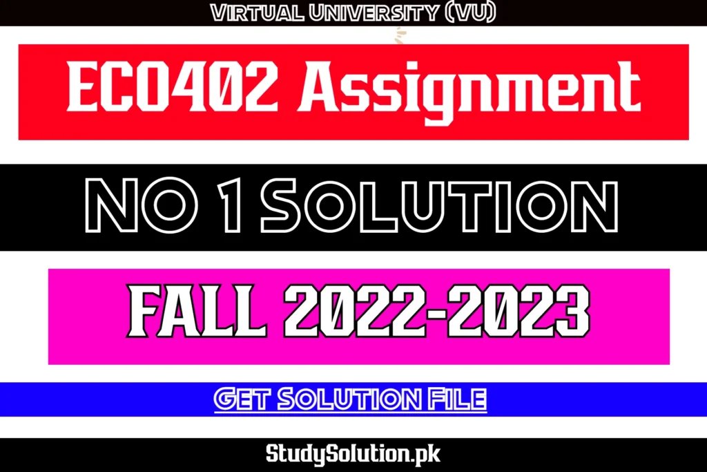 ECO402 Assignment No 1 Solution Fall 2022