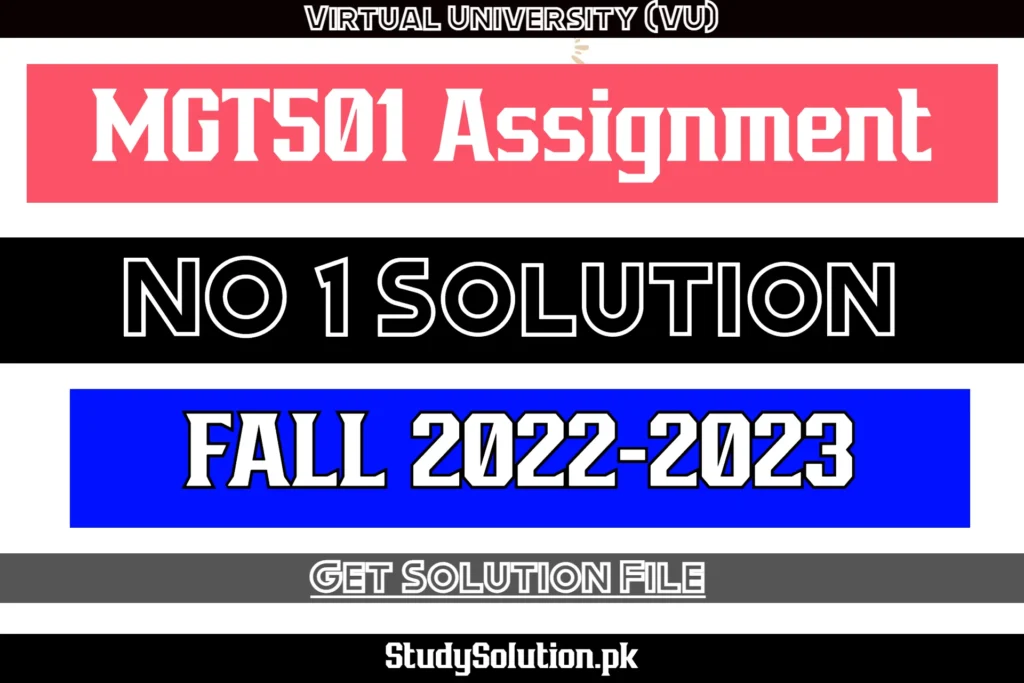 MGT501 Assignment No 1 Solution Fall 2022