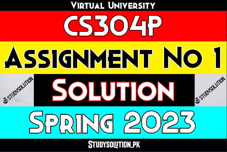 CS304P Assignment No 1 Solution Spring 2023