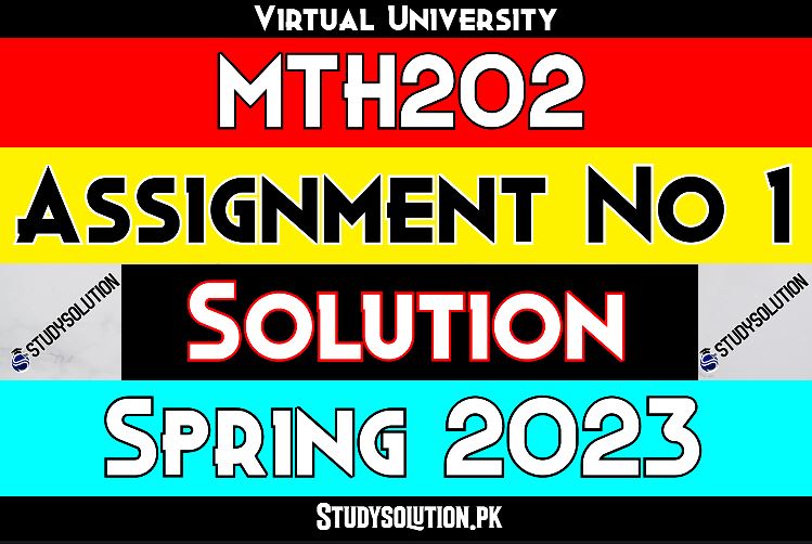 MTH202 Assignment No 1 Solution Spring 2023