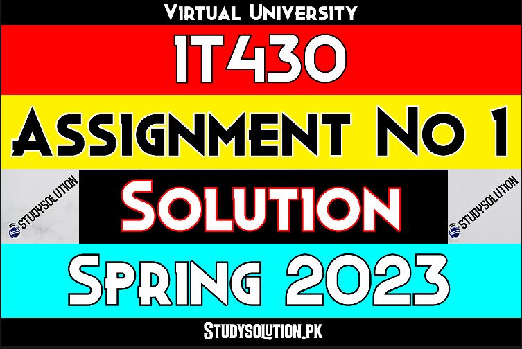 IT430 Assignment No 1 Solution Spring 2023