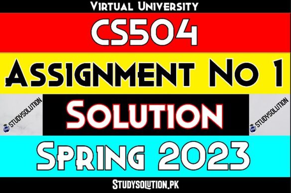 CS504 Assignment No 1 Solution Spring 2023