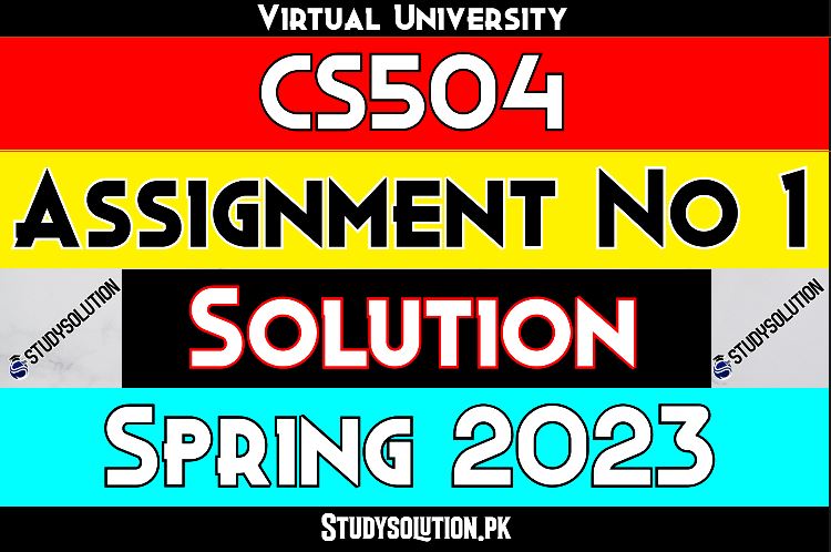 CS504 Assignment No 1 Solution Spring 2023