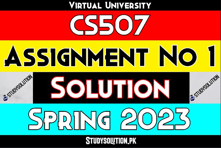 CS507 Assignment No 1 Solution Spring 2023