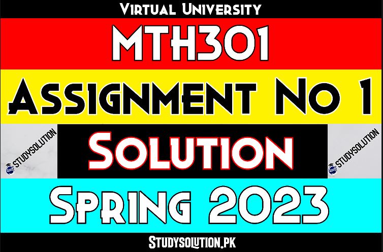 MTH301 Assignment No 1 Solution Spring 2023