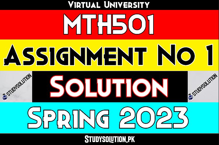 MTH501 Assignment No 1 Solution Spring 2023